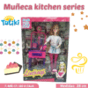 MUÑECA KITCHEN SERIES TATIKI  ( ENC )